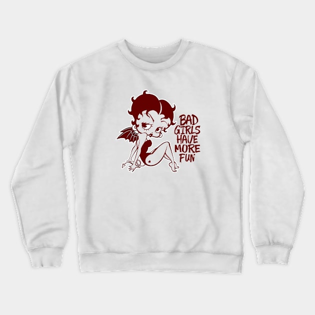 BETTY BOOP - Bad girls have more fun Crewneck Sweatshirt by KERZILLA